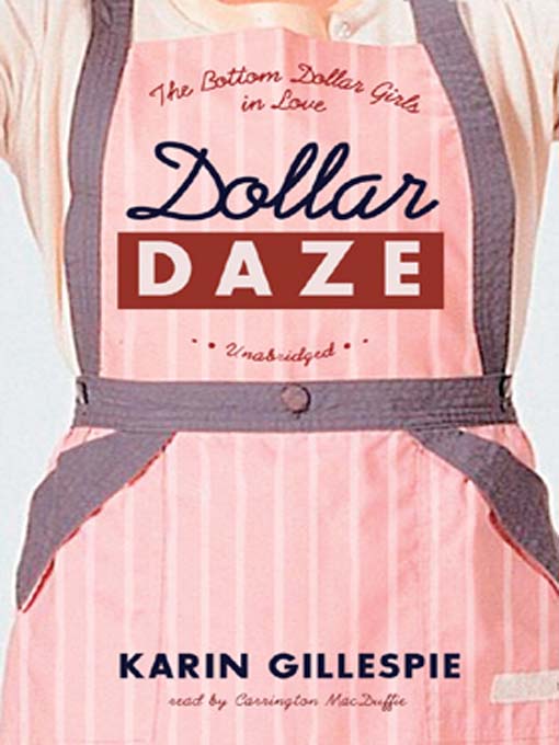 Title details for Dollar Daze: The Bottom Dollar Girls in Love by Karin Gillespie - Available